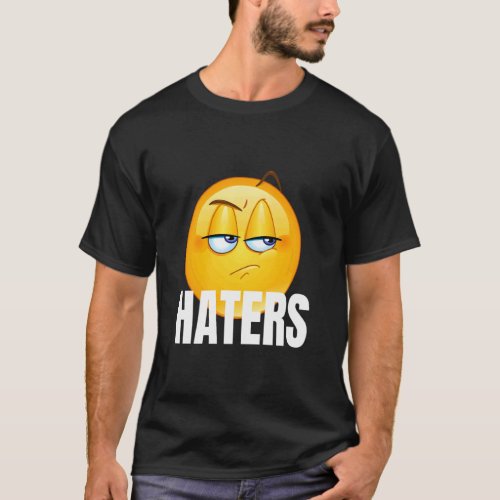 Haters Gone Hate Haters  T_Shirt