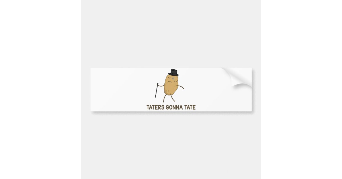 Haters Gonna Hate and Taters Gonna Tate Bumper Sticker Zazzle