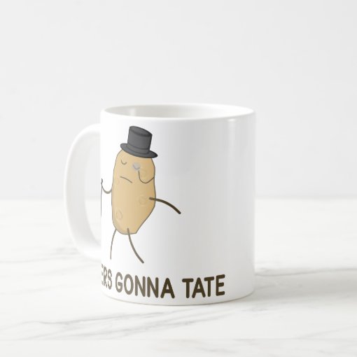 Haters Gonna Hate and Taters Gonna Tate Coffee Mug Zazzle
