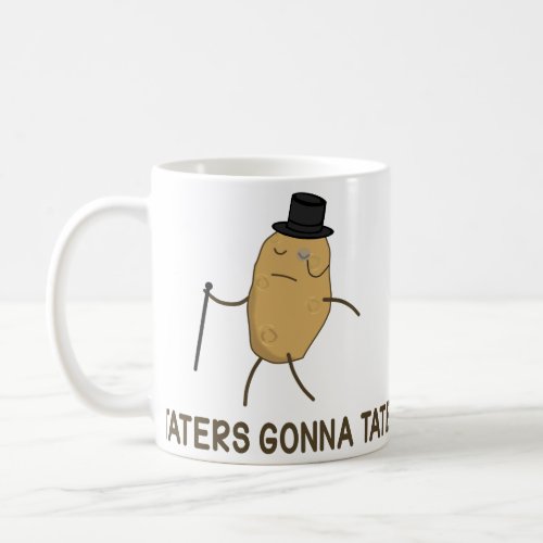 Haters Gonna Hate and Taters Gonna Tate Coffee Mug