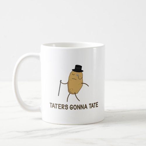 Haters Gonna Hate and Taters Gonna Tate  Coffee Mug