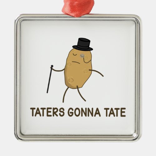 Haters Gonna Hate and Taters Gonna Tate Metal Ornament