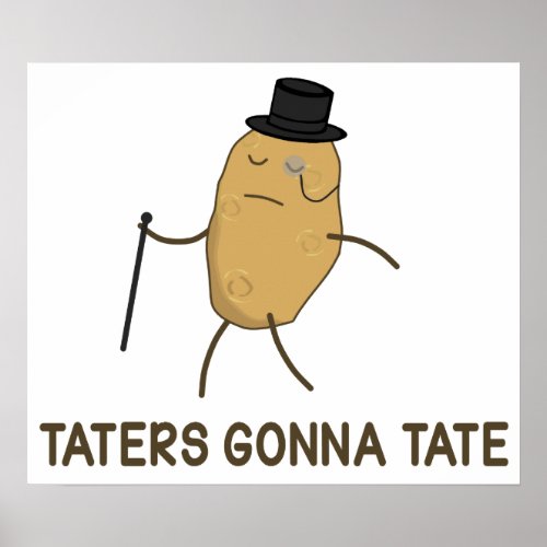 Haters Gonna Hate and Taters Gonna Tate Poster