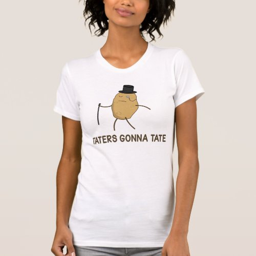 Haters Gonna Hate and Taters Gonna Tate T_Shirt