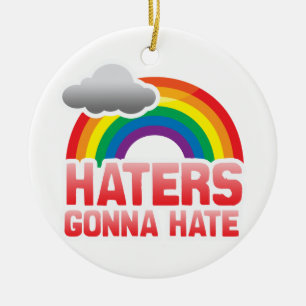 HATERS GONNA HATE CERAMIC ORNAMENT
