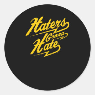 Haters Gonna Hate Stickers - 100% Satisfaction Guaranteed | Zazzle