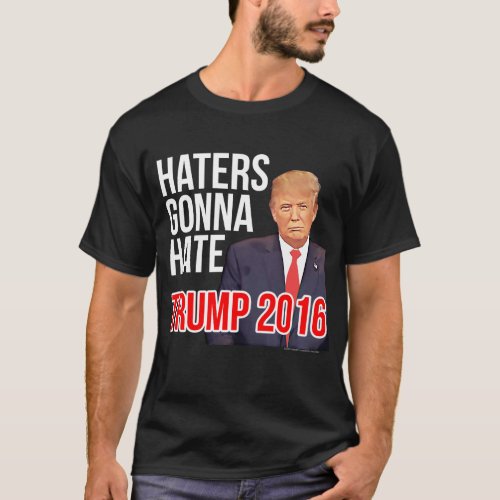 Haters Gonna Hate Funny Donald Trump for President T_Shirt