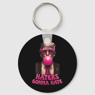 Haters Gonna Hate Funny Trump Bubble Gum Donald Tr Keychain