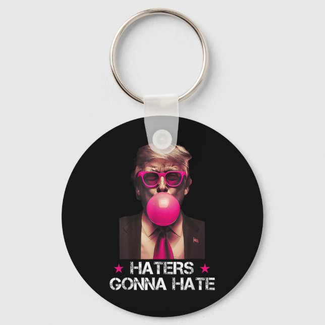 Haters Gonna Hate Funny Trump Bubble Gum Donald Tr Keychain (Front)