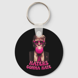 Haters Gonna Hate Funny Trump Bubble Gum Donald Tr Keychain