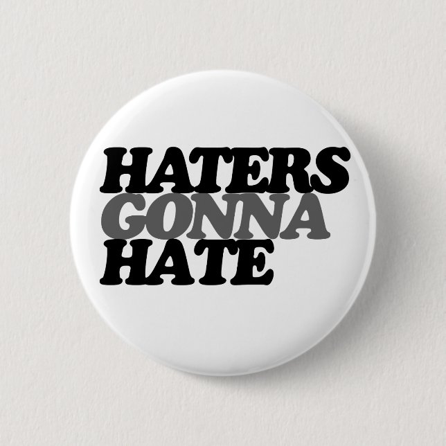 Haters gonna hate pinback button (Front)