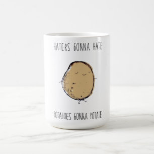 Haters Gonna Hate Potatoes Gonna Potate Coffee Mug