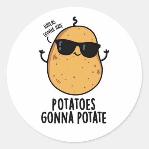 Haters Gonna Hate Potatoes Gonna Potate Cute Food Classic Round Sticker