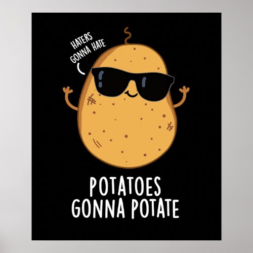 Haters Gonna Hate Potatoes Gonna Potate Dark BG Poster