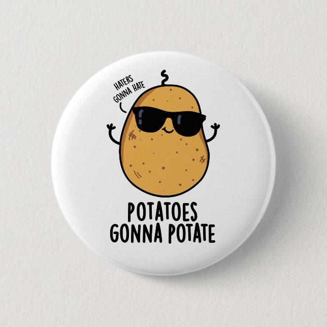 Haters Gonna Hate Potatoes Gonna Potate Food Pun Button (Front)