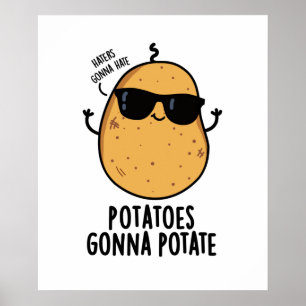 Haters Gonna Hate Potatoes Gonna Potate Food Pun Poster
