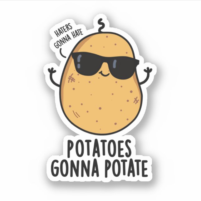 Haters Gonna Hate Potatoes Gonna Potate Food Pun Sticker (Front)