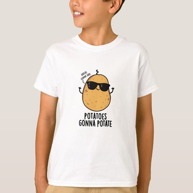 Haters Gonna Hate Potatoes Gonna Potate Food Pun T-Shirt (Front)