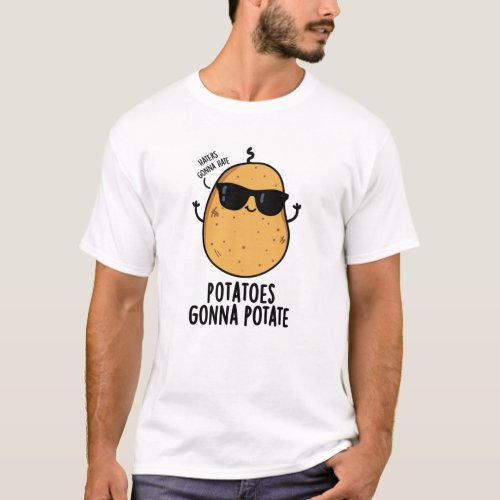 Haters Gonna Hate Potatoes Gonna Potate Food Pun T_Shirt