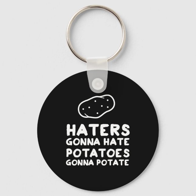 Haters gonna Hate Potatoes Gonna Potate Keychain (Front)