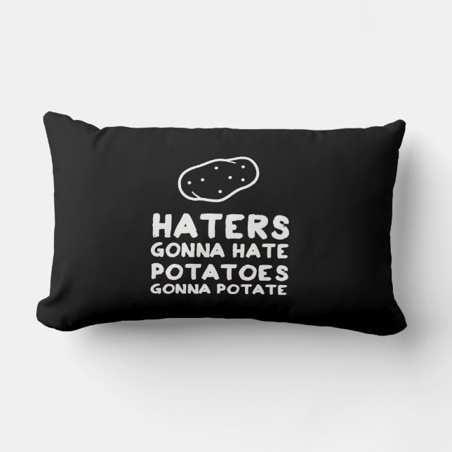 Haters gonna Hate Potatoes Gonna Potate Lumbar Pillow (Front)