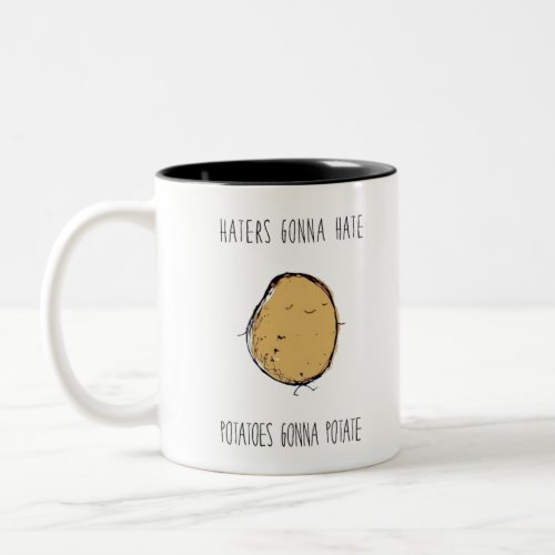 Haters Gonna Hate Potatoes Gonna Potate Two_Tone Coffee Mug
