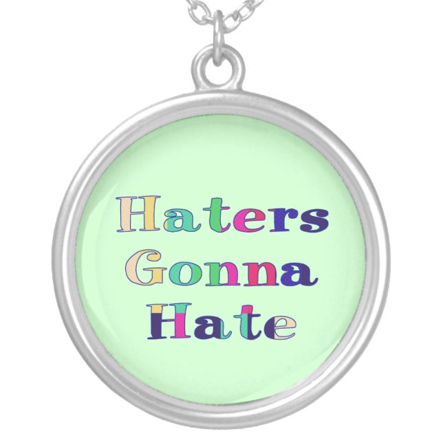 Haters Gonna Hate Silver Plated Necklace (Front)