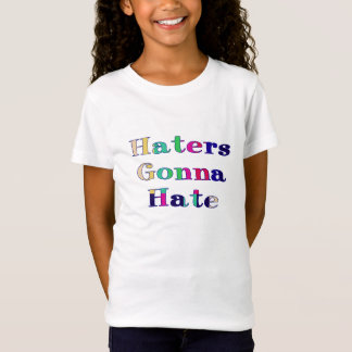 Haters Gonna Hate T-Shirt