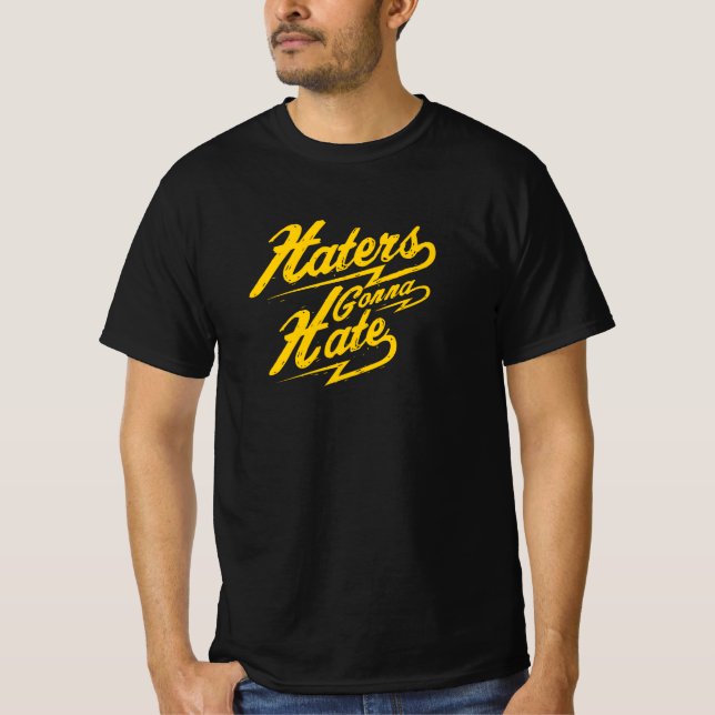Haters Gonna Hate T-Shirt (Front)