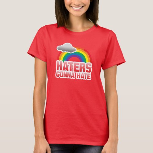 HATERS GONNA HATE T_Shirt