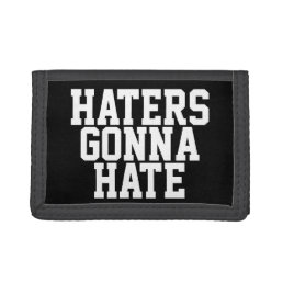 Haters Gonna Hate Tri-fold Wallet