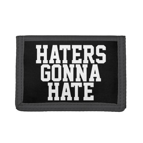Haters Gonna Hate Tri_fold Wallet