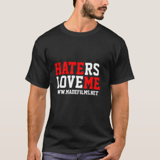 HATERS LOVE ME T-Shirt
