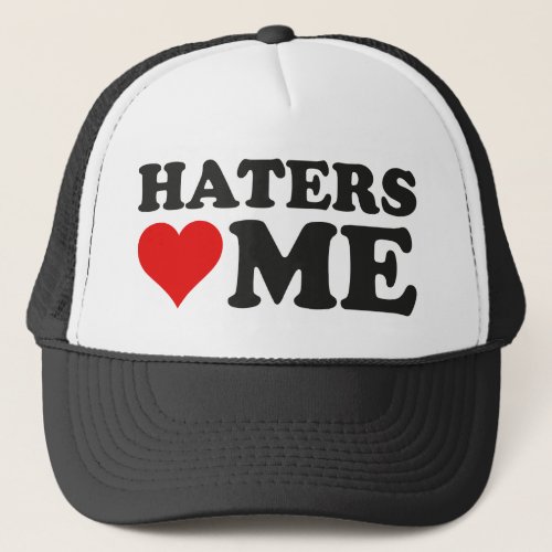 Haters Love Me Trucker Hat