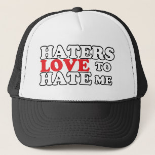 Haters love to hate me trucker hat