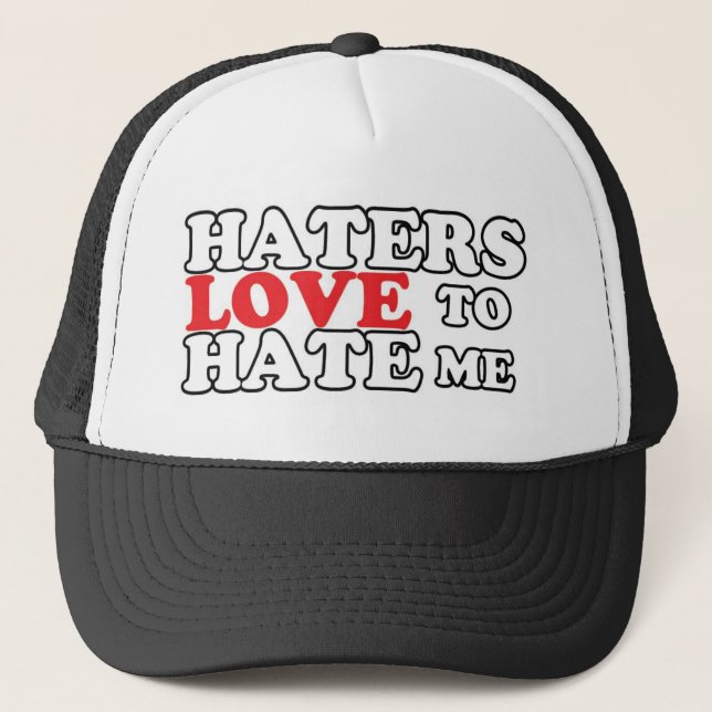 Haters love to hate me trucker hat (Front)