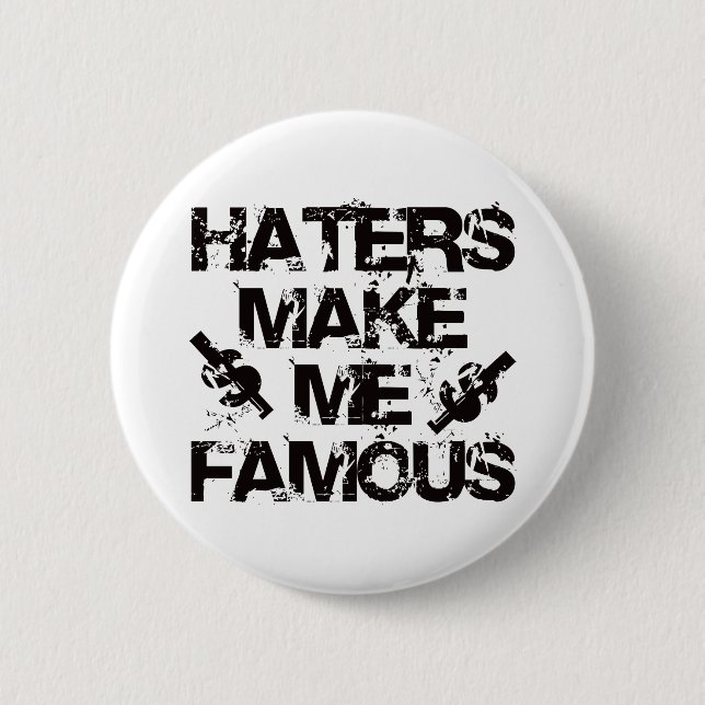 Haters Make Me Famous Pinback Button (Front)
