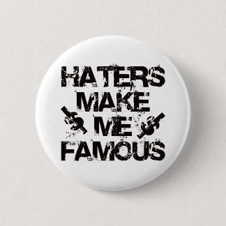 Haters Make Me Famous Pinback Button