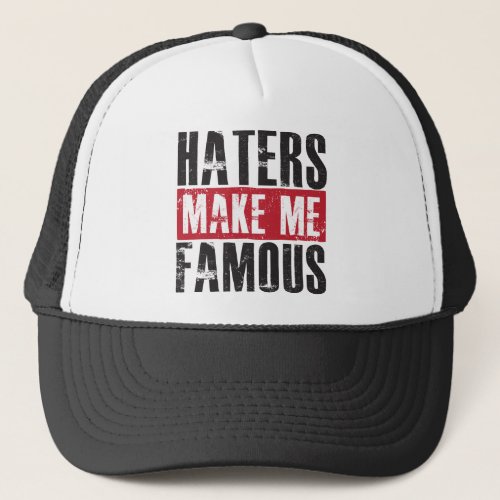Haters Make Me Famous Trucker Hat