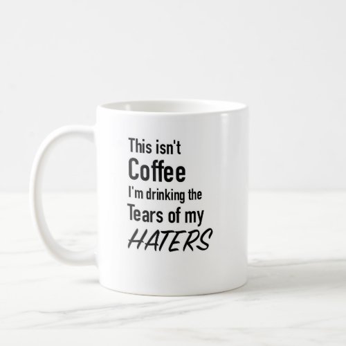 Haters tears coffee mug
