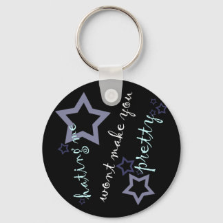 hating me wont make you pretty keychain