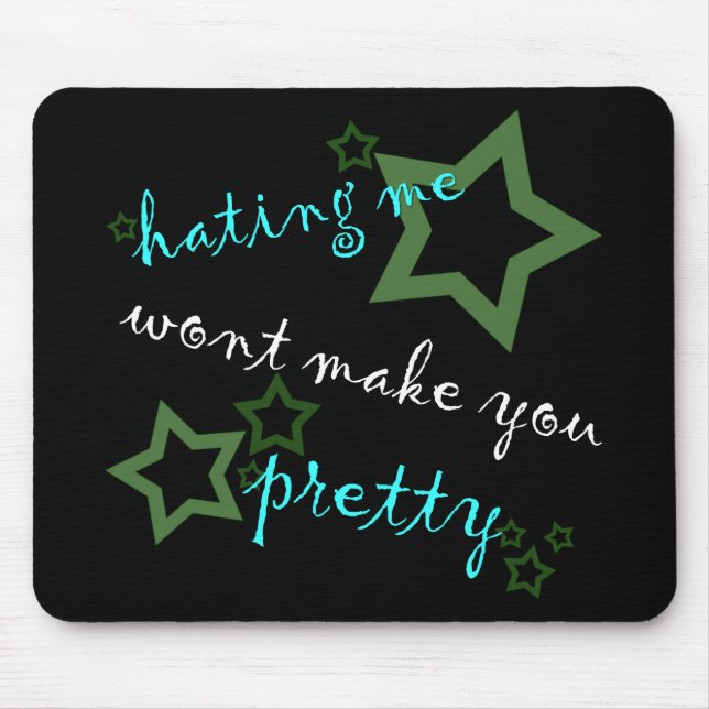 hating me won't make you pretty mouse pad (Front)