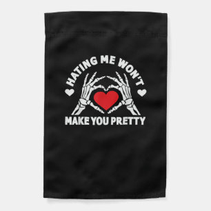 Hating Me Won't Make You Pretty Skeleton Hand Hear Garden Flag