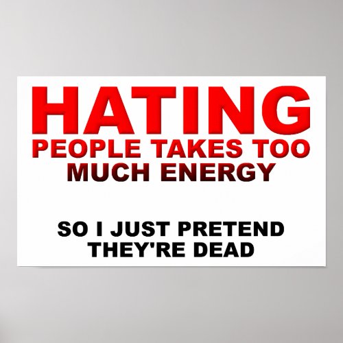 Hating People Takes Energy Funny Poster