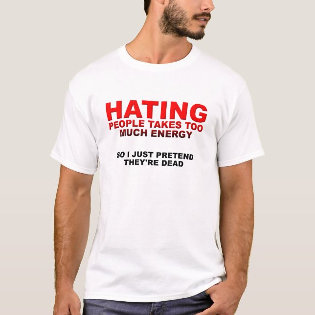 Hating People Takes Energy Funny Tshirt (Front)