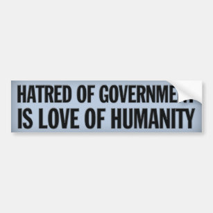 Hatred of Government Bumper Sticker