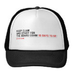 keep clam  and study for  the board exam  Hats