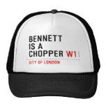BENNETT IS A CHOPPER  Hats