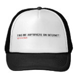 FIND ME ANYWHERE ON INTERNET  Hats