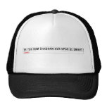 ek toh hum Chauhan Aur upar se Smart  Hats